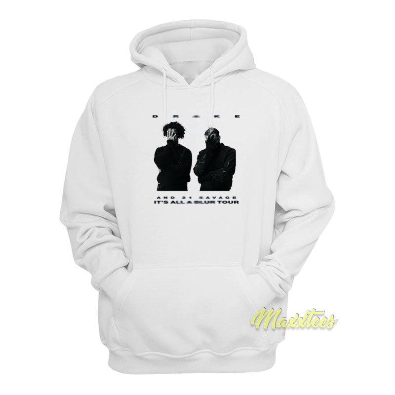 It's All A Blur Tour Drake And 21 Savage Hoodie