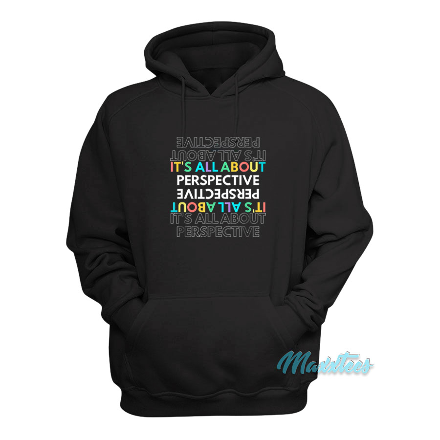 It's All About Perspective Hoodie