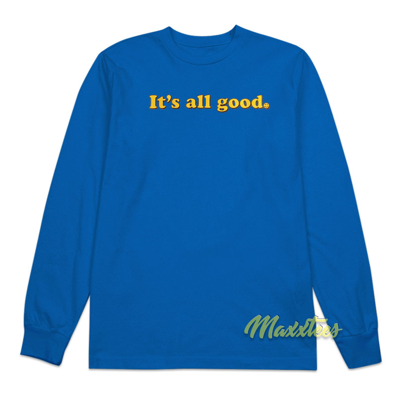 It's All Good Long Sleeve Shirt