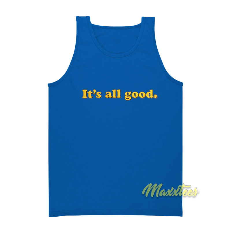 It's All Good Tank Top