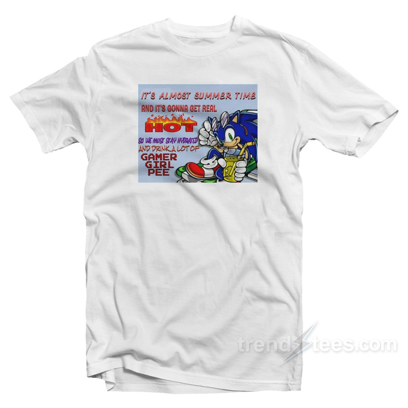 It's Almost Summer Time And It's Gonna Get Real T-shirt