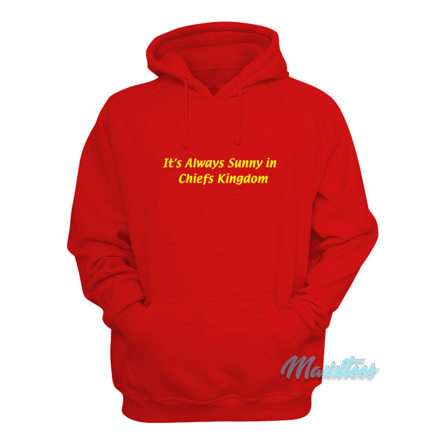 It's Always Sunny In Chiefs Kingdom Hoodie
