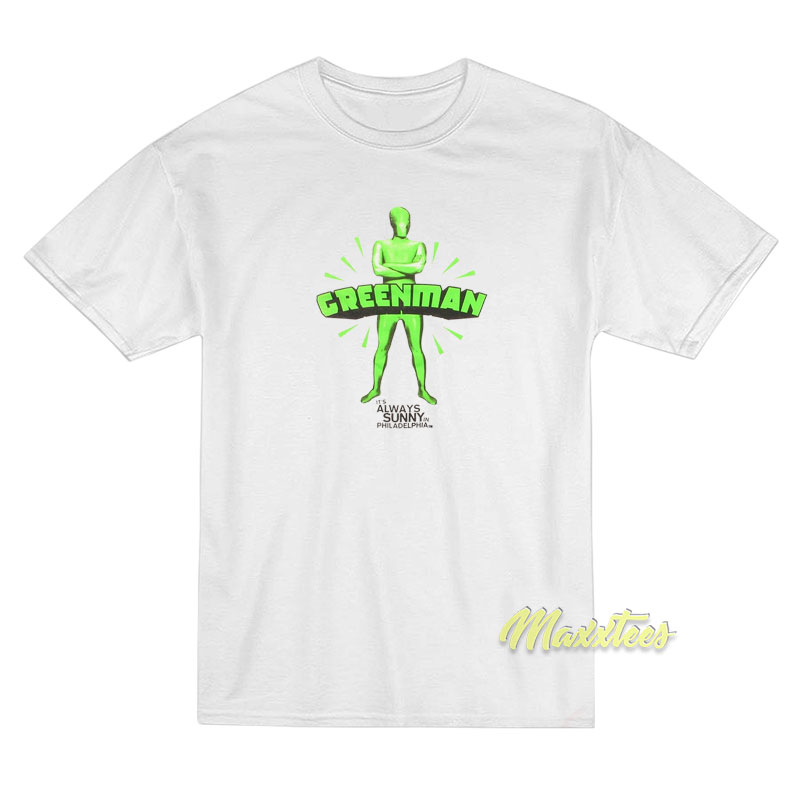 It's Always Sunny In Philadelphia Green Man T-shirt