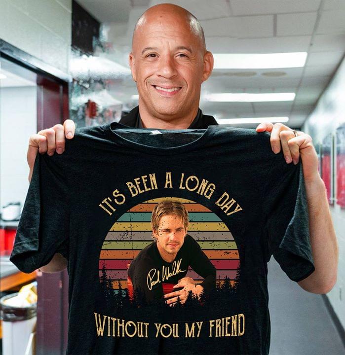 It's Been A Long Day Without You My Friend Shirt