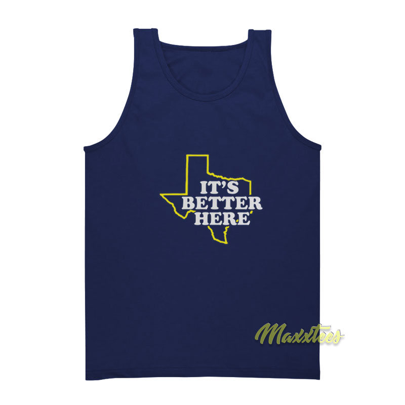 It's Better Here Tank Top