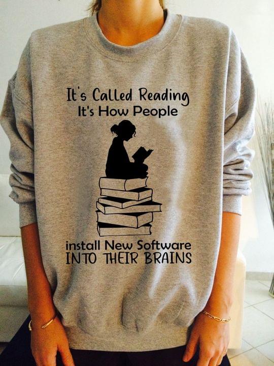 It's Called Reading It's How People Install New Software Into Their Brains Lady Girl Reading Books Shirt