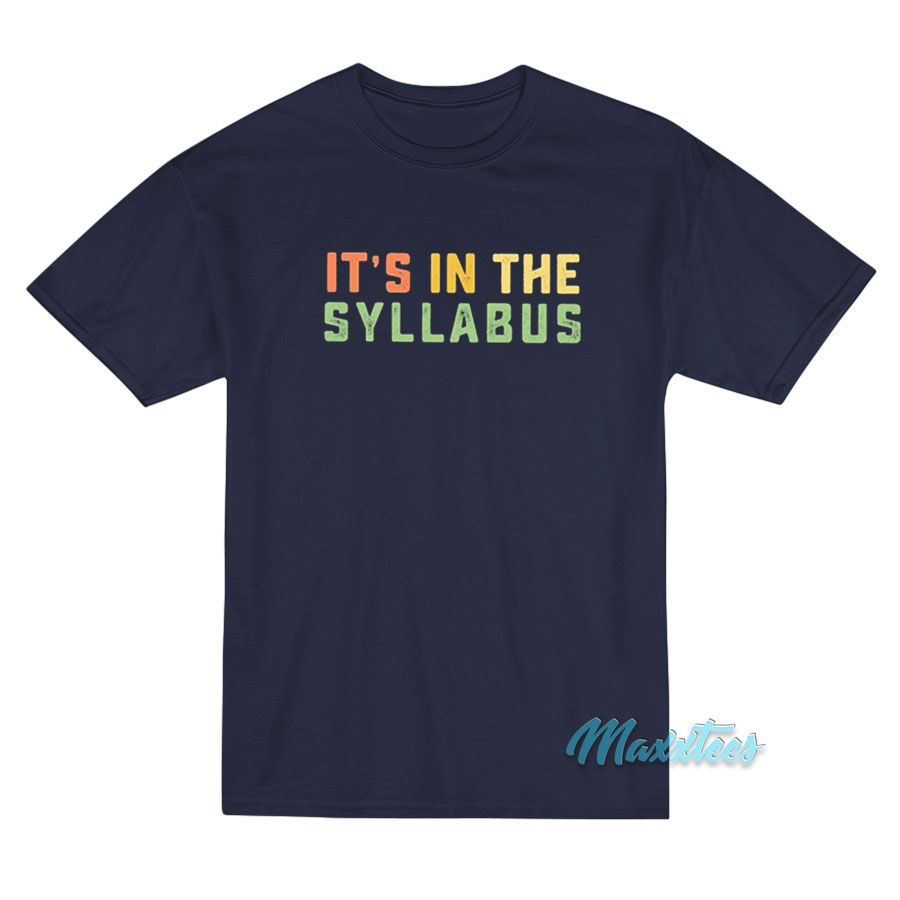 It's In The Syllabus First Day Of School Teacher T-shirt