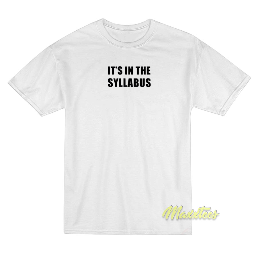 It's In The Syllabus T-shirt
