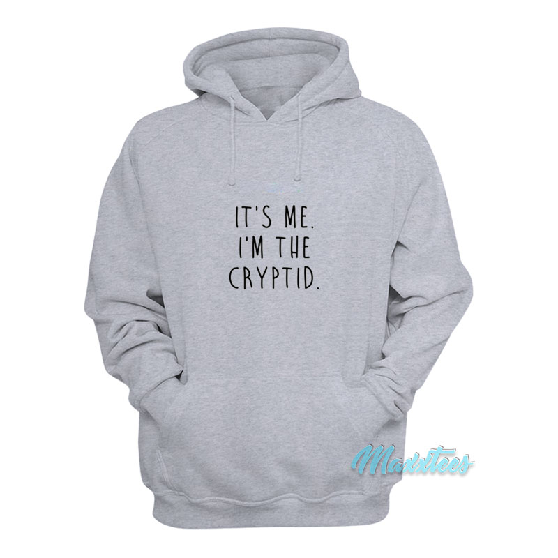 It's Me I'm The Cryptid Hoodie