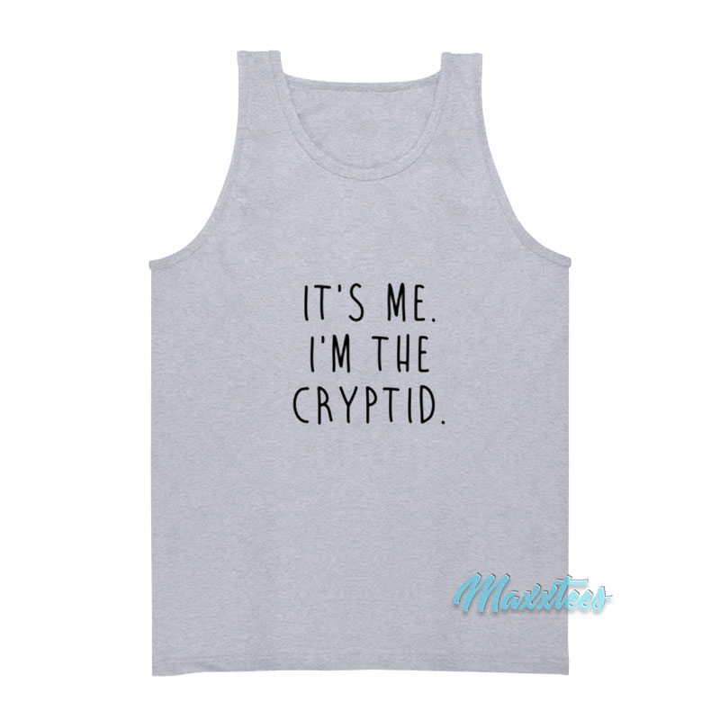 It's Me I'm The Cryptid Tank Top