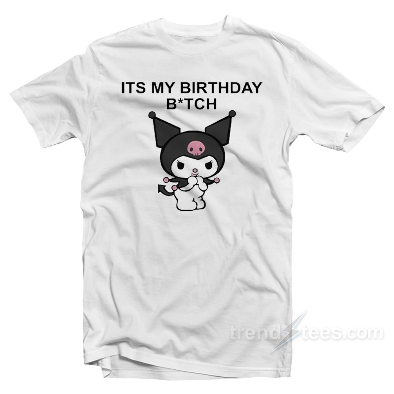It's My Birthday Bitch Kuromi T-shirt