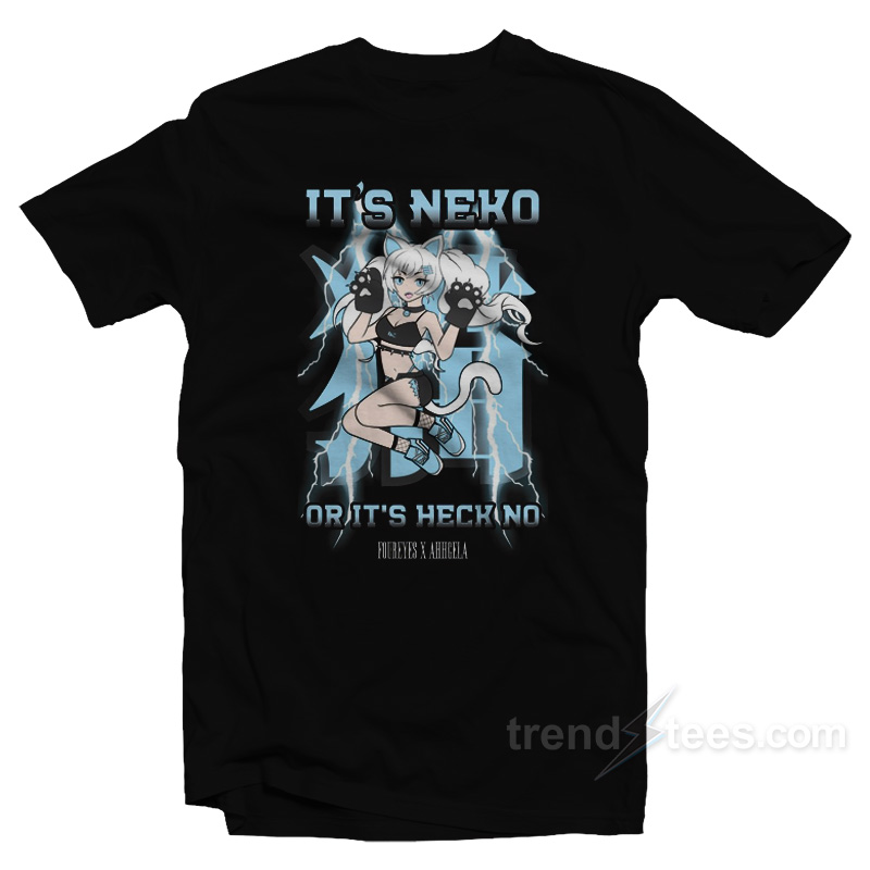 It's Neko Or Its Heck No T-shirt