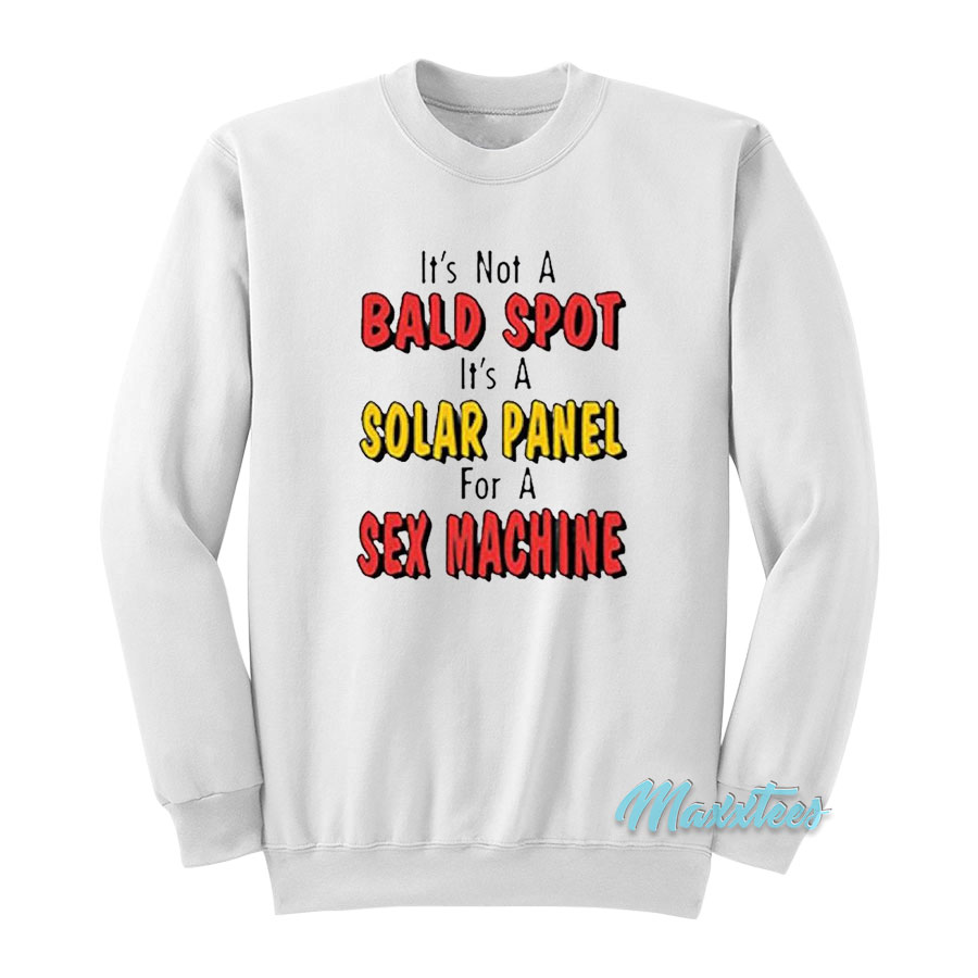 It's Not A Bald Spot It's A Solar Panel Sweatshirt