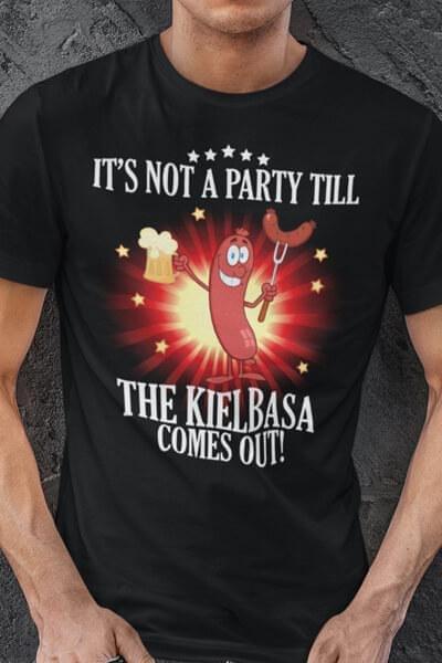 It's Not A Party Till The Kielbasa Come Out Sausage And Beers Shirt