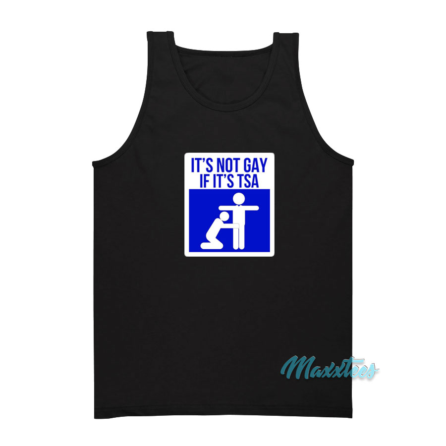 It's Not Gay If It's Tsa Tank Top