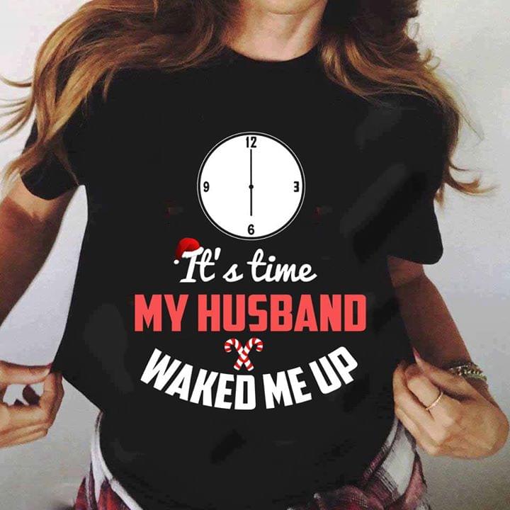 It's Time My Husband Waked Me Up Shirt