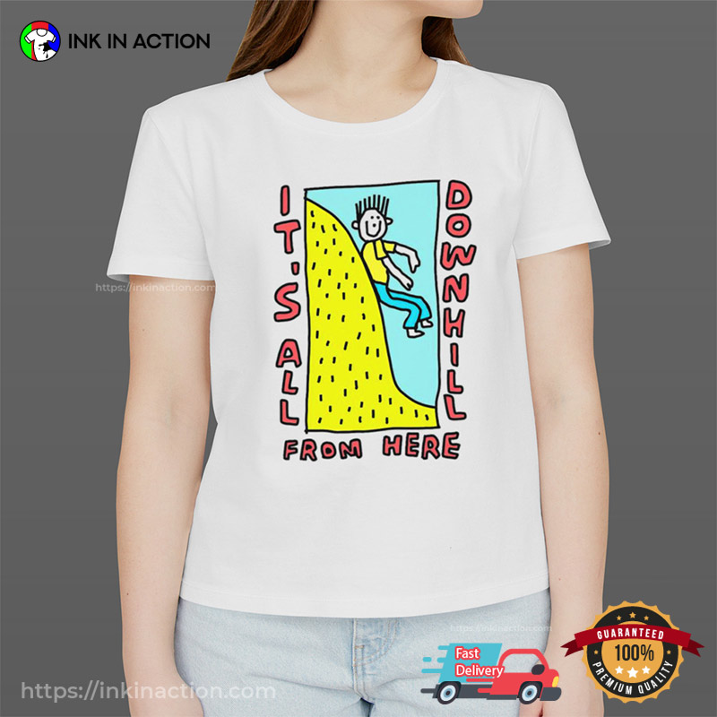 It’s All Downhill From Here Funny Draw T-shirt