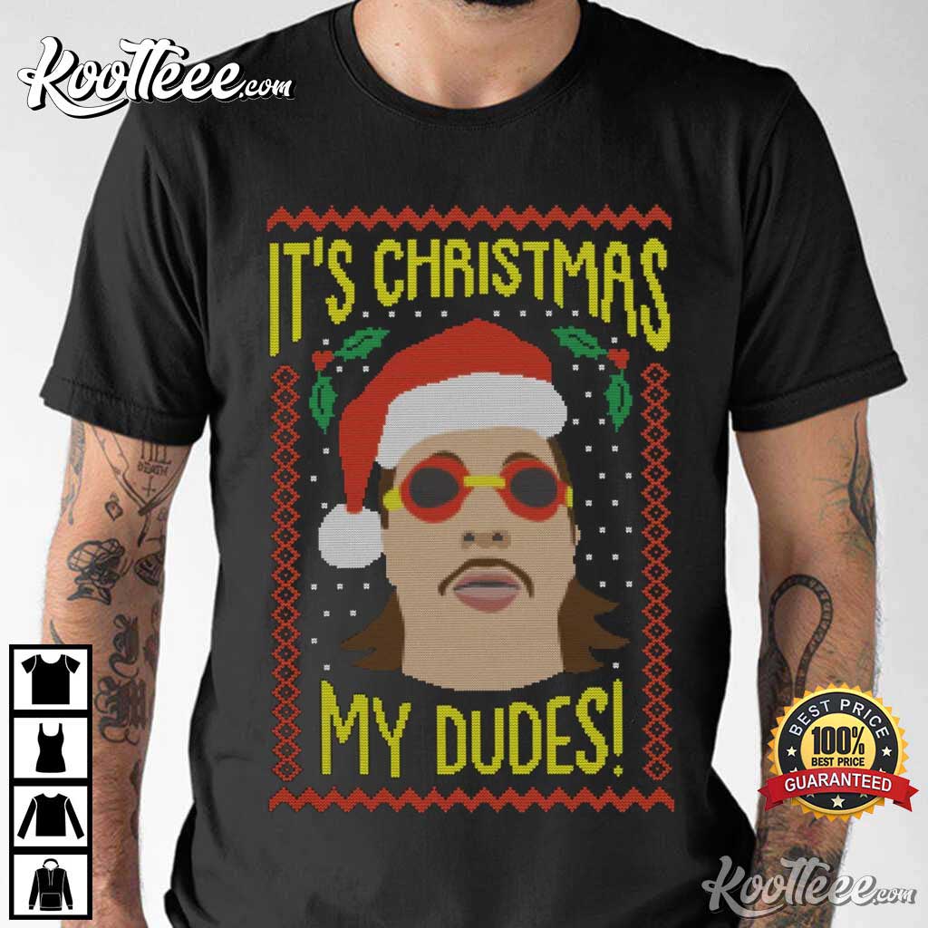 It’s Christmas My Dudes Xmas Gift T-shirt