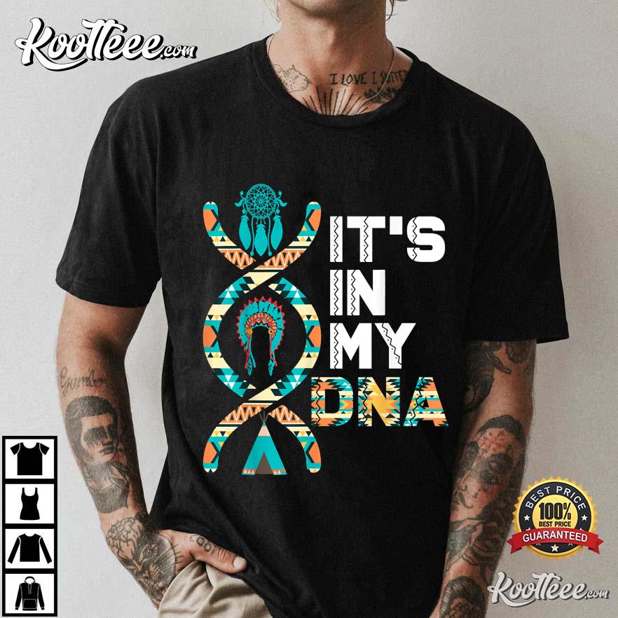 It’s In My Dna Indigenous People’s Day Native American T-shirt