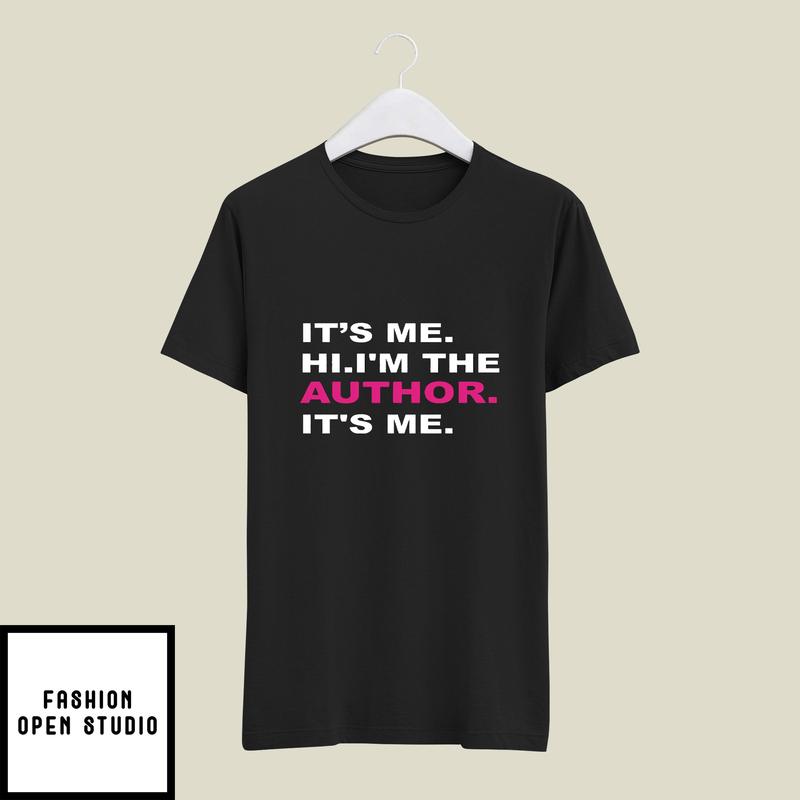 It’s Me Hi I’m The Author It’s Me T-shirt