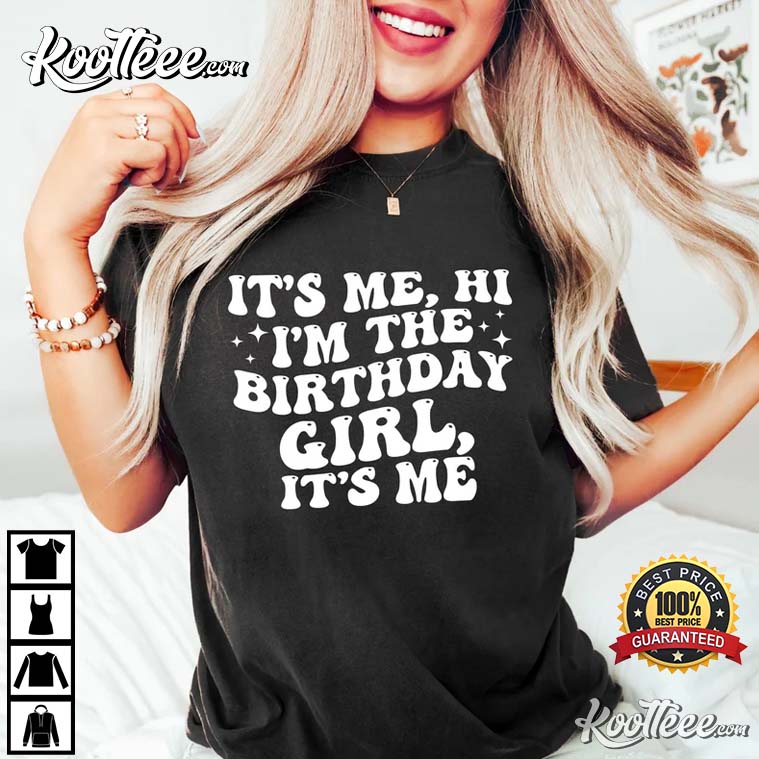 It’s Me Hi I’m The Birthday Girl It’s Me T-shirt