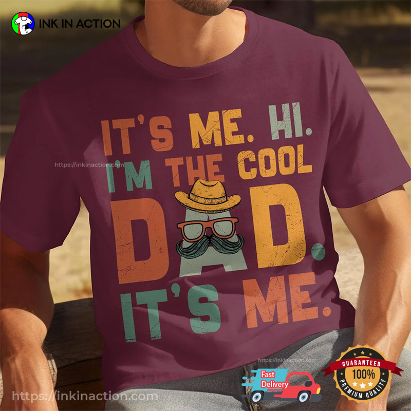 It’s Me Hi I’m The Cool Dad Funny Fathers Day Shirt