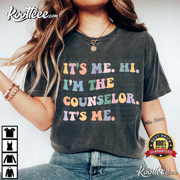 It’s Me Hi I’m The Counselor It’s Me T-shirt