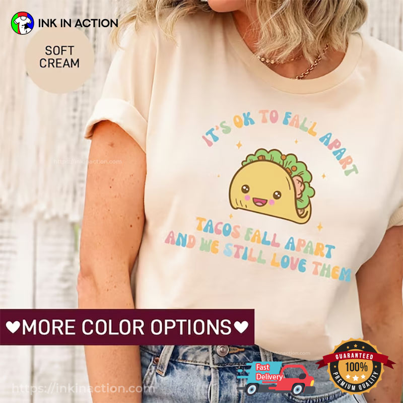 It’s Ok To Fall Apart Cute Tacos Comfort Colors T-shirt, Mental Health Clothing