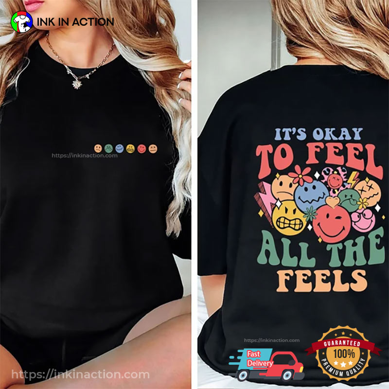 It’s Okay To Feel All The Feels Therapy 2 Sided T-shirt