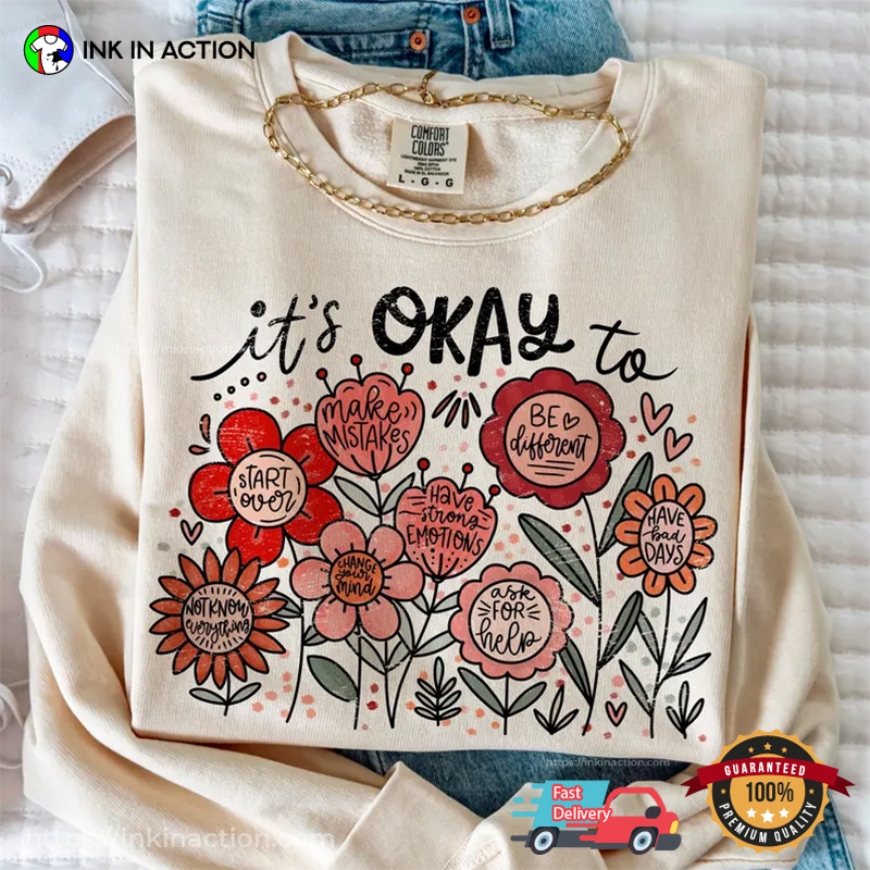 It’s Okay To Floral Positive Comfort Colors T-shirt