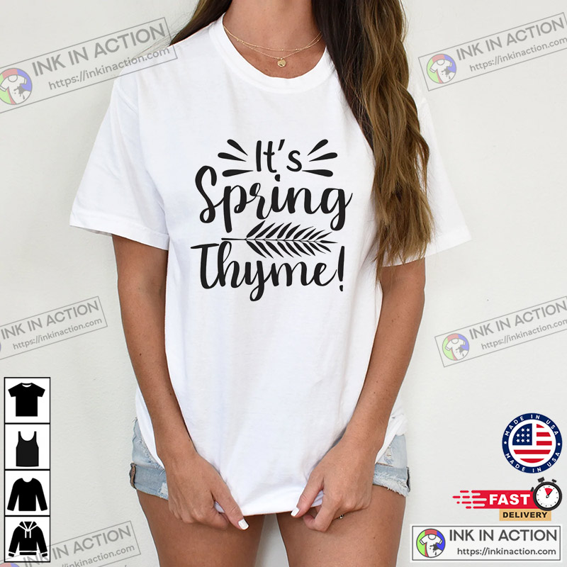 It’s Spring Thyme Season T-shirt