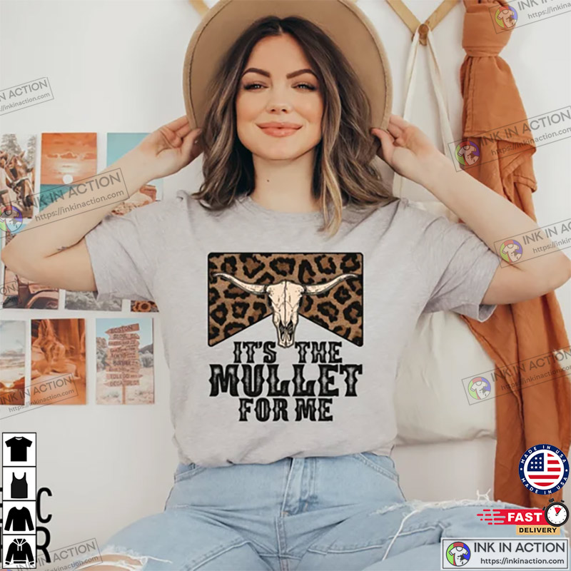 It’s The Mullet For Me Country Music Shirt