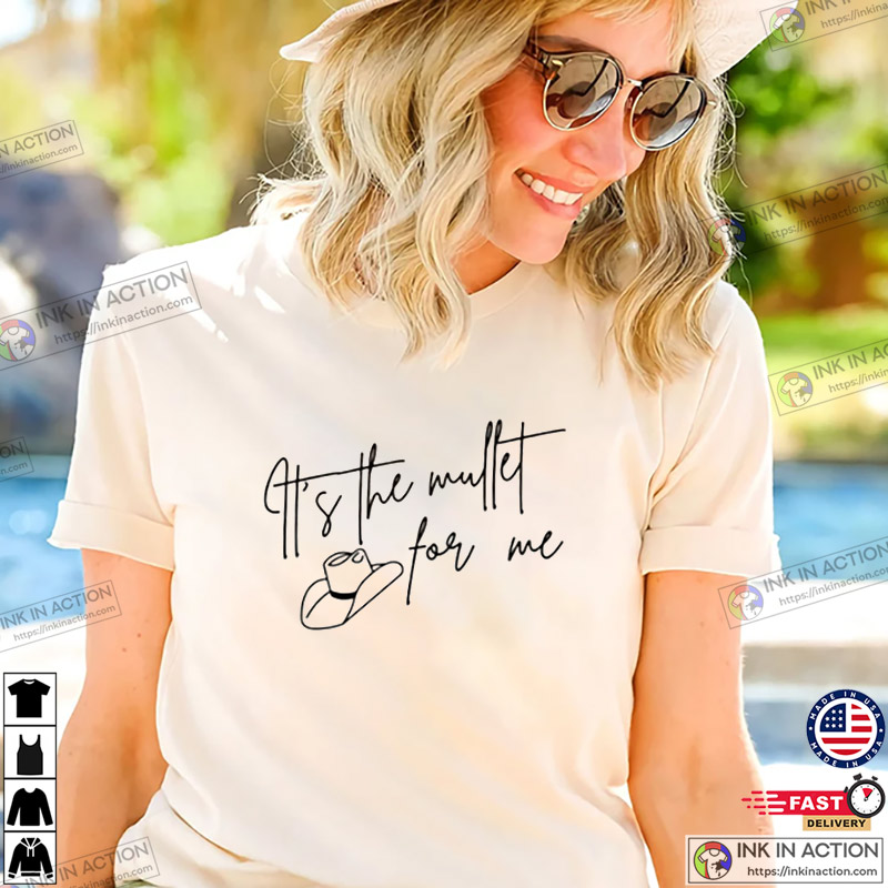 It’s The Mullet For Me, Morgan Wallen T-shirt