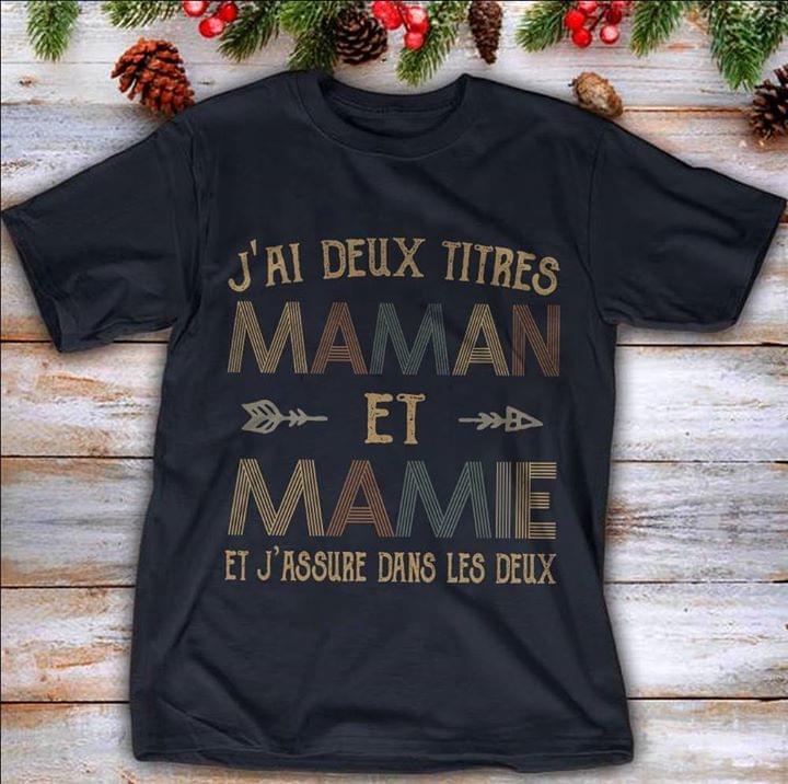 J'ai Deux Titres Maman Et Mamie Et J'assure Dans Les Deux Shirt