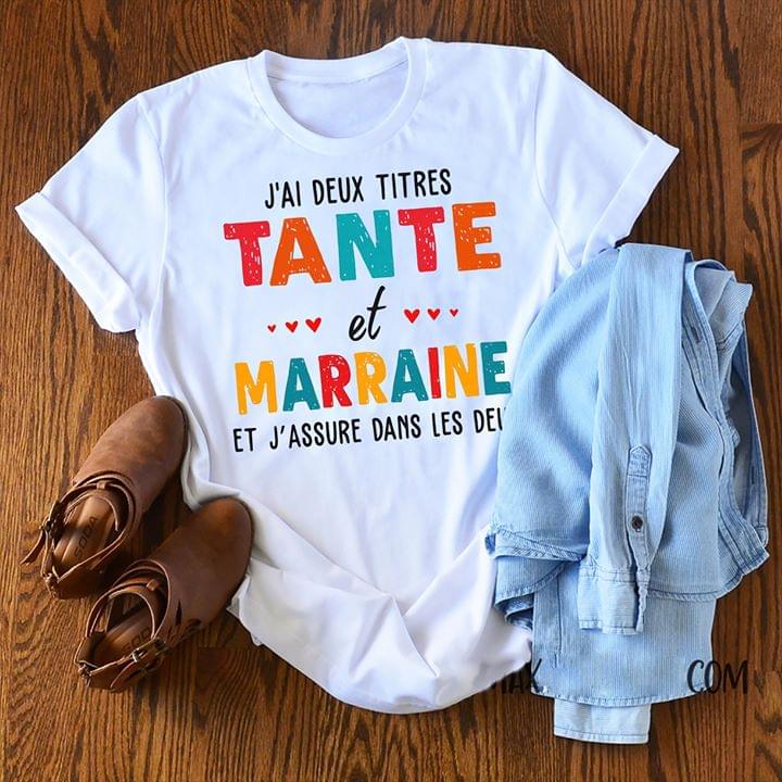 J'ai Deux Titres Tante Et Marraine Et J'assure Dans Les Dei Shirt