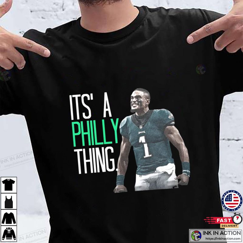 Jalen Hurts It’s A Philly Thing Shirt, Philly T-shirts