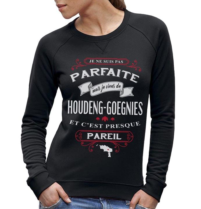 Je Ne Suis Pas Parfaite Mais Je Viens De Houdeng Goegnies Et C'est Presque Pareil Shirt