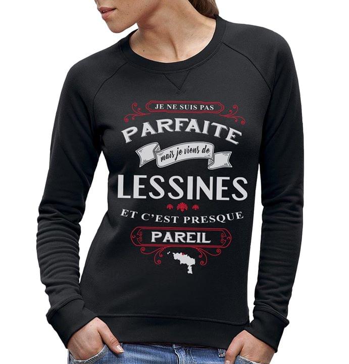 Je Ne Suis Pas Parfaite Mais Je Viens De Lessines Et C'est Presque Pareil Shirt