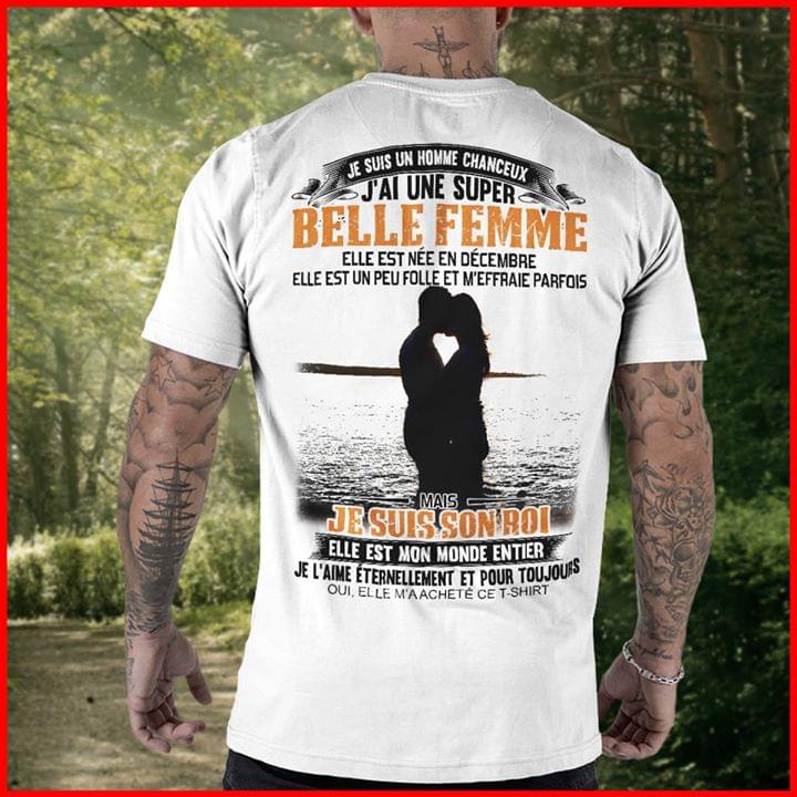 Je Suis Un Homme Chanceux J'ai Une Super Belle Femme Elle Est Nee En Decembre Shirt (back Side)