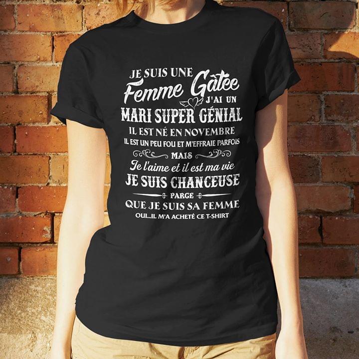 Je Suis Une Femme Gatee J'ai Un Mari Super Genial Il Est Ne En November Shirt