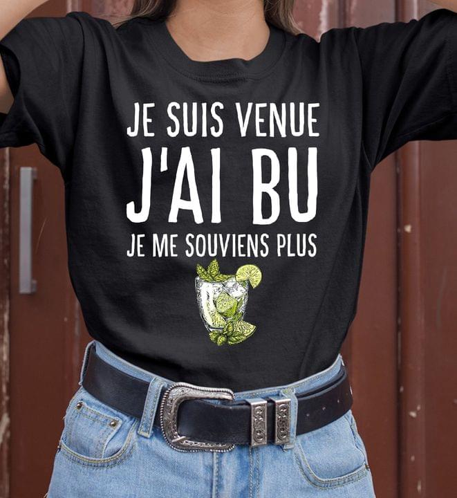 Je Suis Venue J'ai Bu Je Me Souviens Plus Lemon Juice Shirt