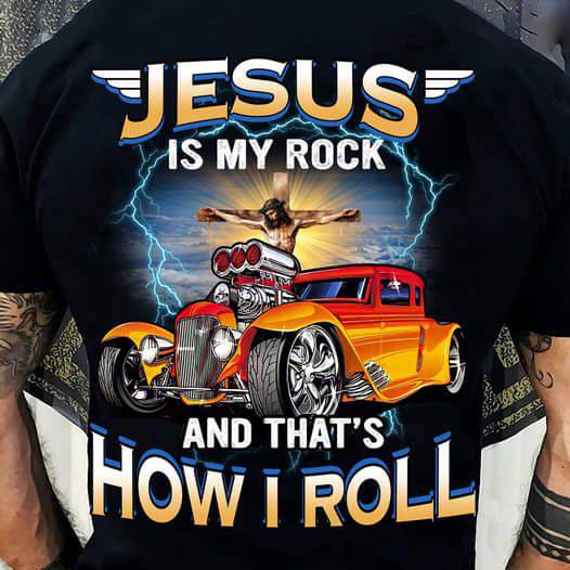 Jesus Is My Rock And That's How I Roll, Hot Rods Shirt