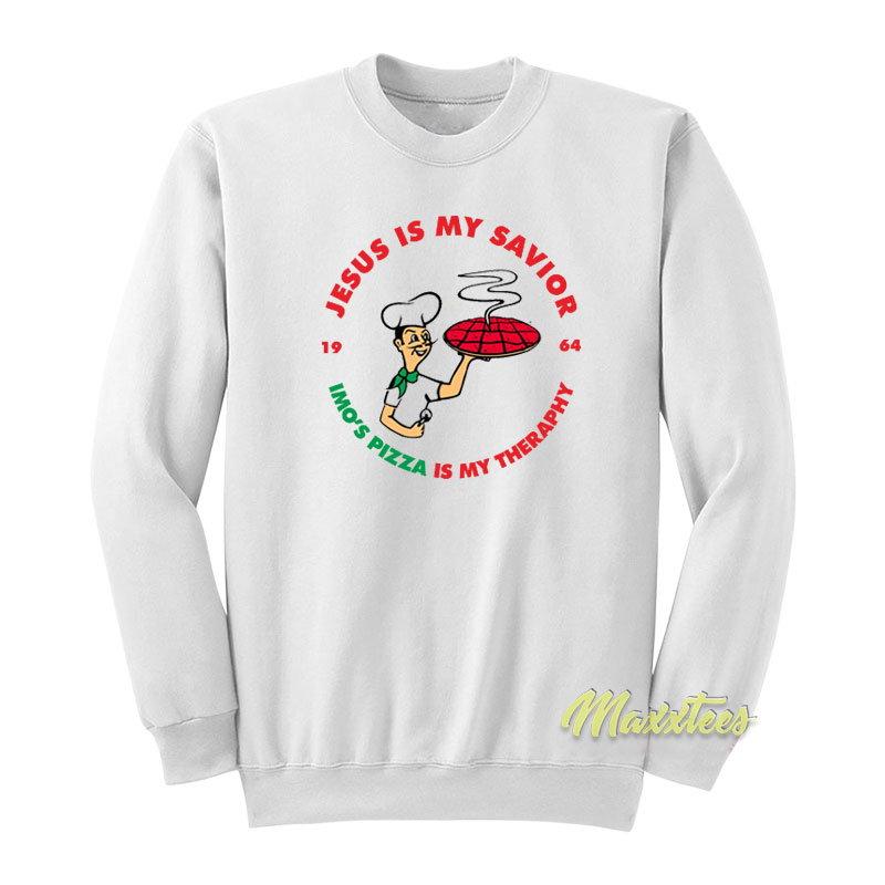 Jesus Is My Savior Imo's Pizza Is My Therapy Sweatshirt