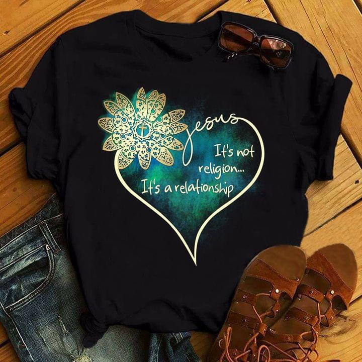 Jesus It's Not A Religion It's A Relationship Heart Flower The Holy Cross Shirt