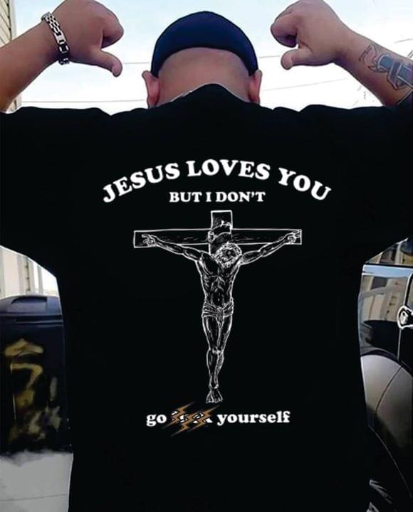 Jesus Loves You But I Don't So *** Yourself Thunder Crucifixion Shirt (back Side)