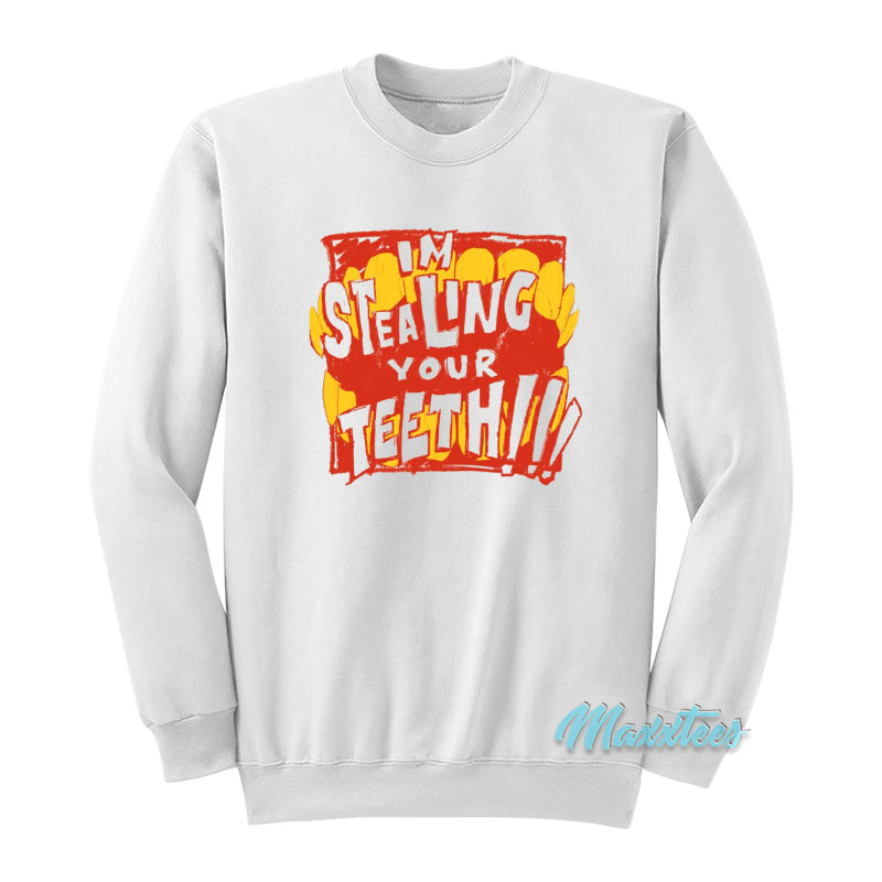 Jhariah I'm Stealing Your Teeth Sweatshirt