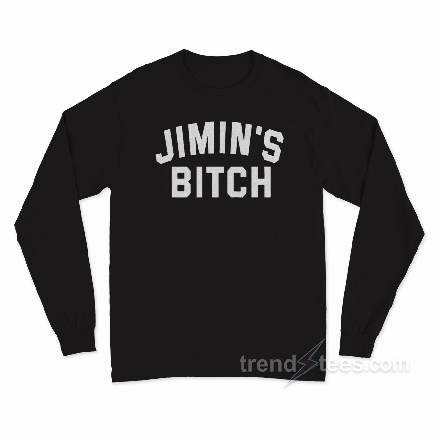 Jimin's Bitch Long Sleeve Shirt