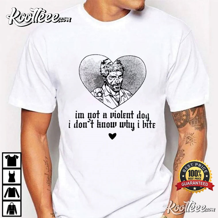 Joel Miller I’m Not A Violent Dog I Don’t Know Why I Bite T-shirt
