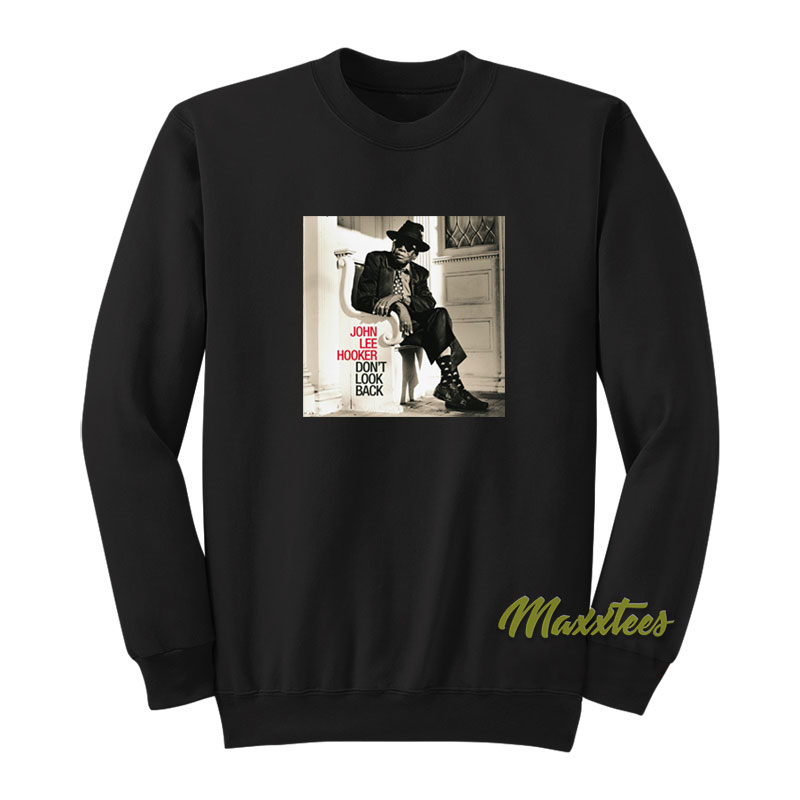 John Lee Hooker Don't Look Back Sweatshirt