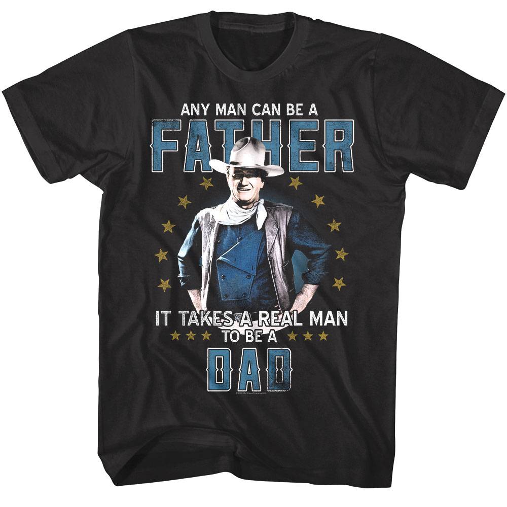 John Wayne Takes A Real Man To Be A Dad Men's T Shirt